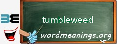 WordMeaning blackboard for tumbleweed